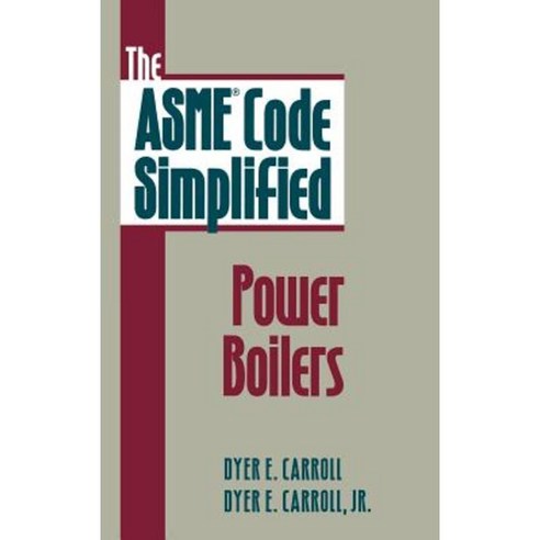 The Asme Code Simplified: Power Boilers Hardcover, McGraw-Hill Education