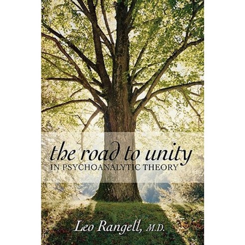 The Road to Unity in Psychoanalytic Theory Hardcover, Jason Aronson, Inc.