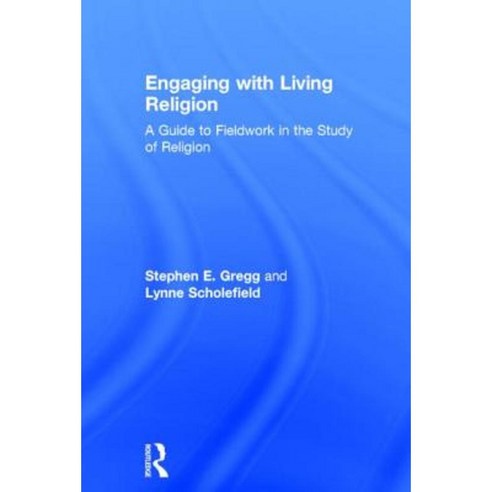 Engaging with Living Religion: A Guide to Fieldwork in the Study of Religion Hardcover, Routledge