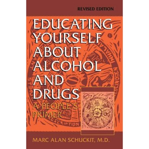 Educating Yourself about Alcohol and Drugs: A People''s Primer Revised Edition Paperback, Da Capo Press