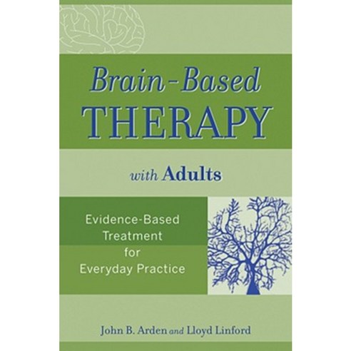 Brain-Based Therapy with Adults: Evidence-Based Treatment for Everyday Practice Paperback, Wiley