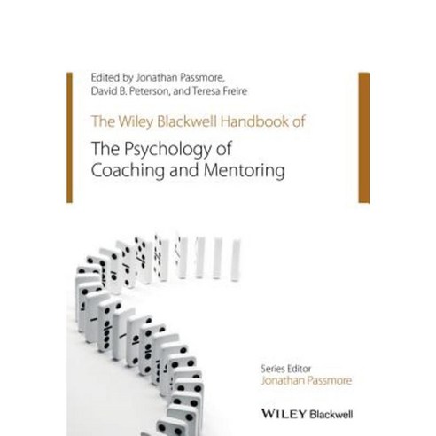 The Wiley-Blackwell Handbook of the Psychology of Coaching and Mentoring Paperback