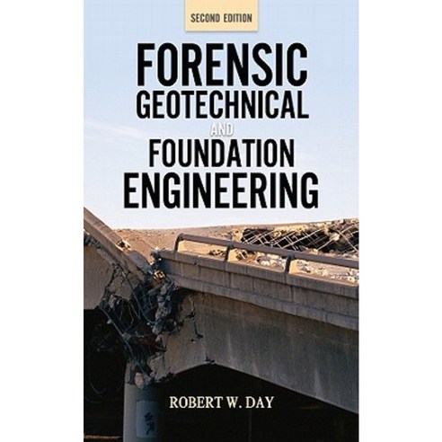 Forensic Geotechnical and Foundation Engineering, McGraw Hill