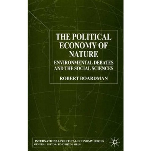 The Political Economy of Nature: Environmental Debates and the Social ...