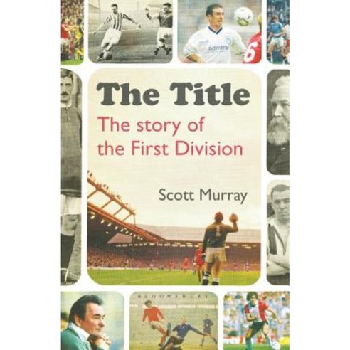 The Title: The Story of the First Division Hardcover, Bloomsbury Sport