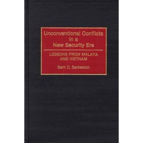 Unconventional Conflicts in a New Security Era: Lessons from Malaya and Vietnam Hardcover, Praeger