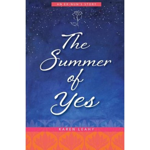 The Summer of Yes: An Ex-Nun''s Story Paperback, Createspace