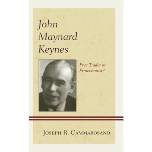 John Maynard Keynes: Free Trader or Protectionist? Paperback, Lexington Books