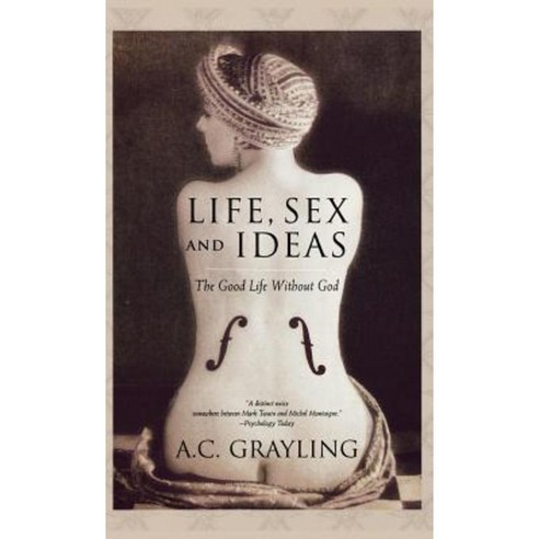 Life Sex and Ideas: The Good Life Without God Hardcover, Oxford University Press, USA