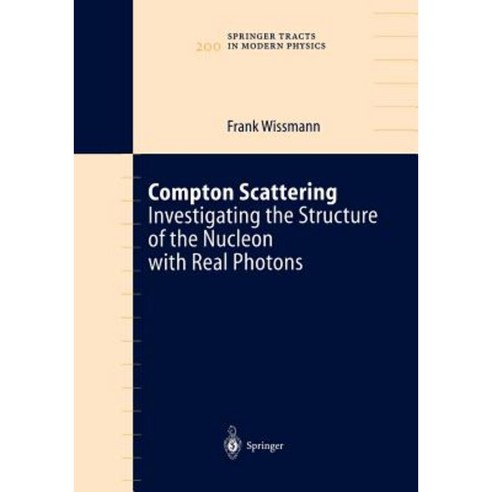 Compton Scattering: Investigating the Structure of the Nucleon with Real Photons Hardcover, Springer