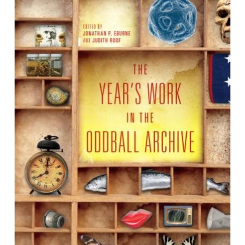 The Year''s Work in the Oddball Archive Hardcover, Indiana University Press