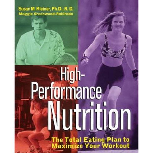 High-Performance Nutrition: The Total Eating Plan to Maximum Your Workout Paperback, Wiley