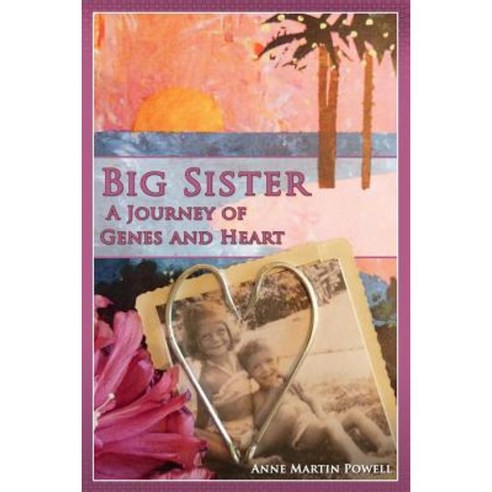 Big Sister: A Journey of Genes & Heart Paperback, Createspace