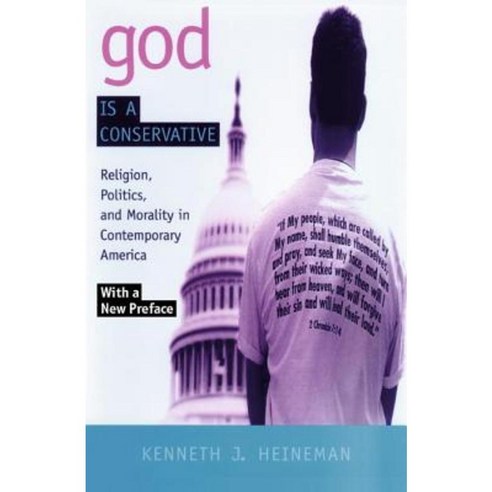 God Is a Conservative: Religion Politics and Morality in Contemporary America Hardcover, New York University Press