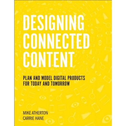 Designing Connected Content: Plan and Model Digital Products for Today and Tomorrow Paperback, New Riders Publishing