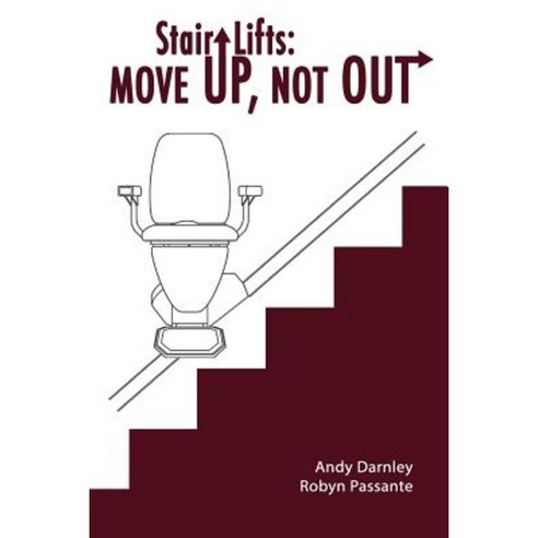 Stair Lifts: Move Up Not Out! Paperback, Nationwide Lifts