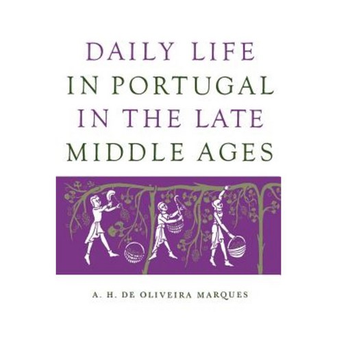 Daily Life in Portugal in the Late Middle Ages Paperback, University of Wisconsin Press