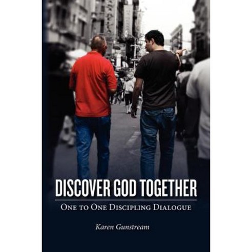 Discover God Together: One to One Discipling Dialog Paperback, Createspace
