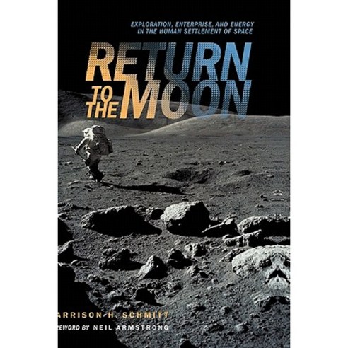 Return to the Moon: Exploration Enterprise and Energy in the Human Settlement of Space Hardcover, Copernicus Books