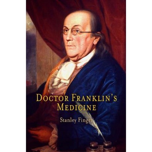 Doctor Franklin''s Medicine Hardcover, University of Pennsylvania Press