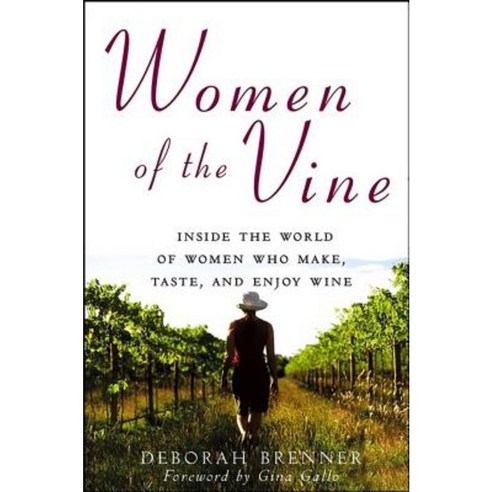 Women of the Vine: Inside the World of Women Who Make Taste and Enjoy Wine Paperback, Wiley (TP)