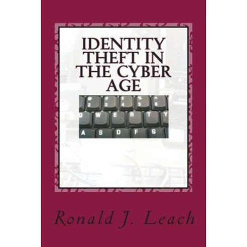 Identity Theft in the Cyber Age Paperback, Ronald J. Leach