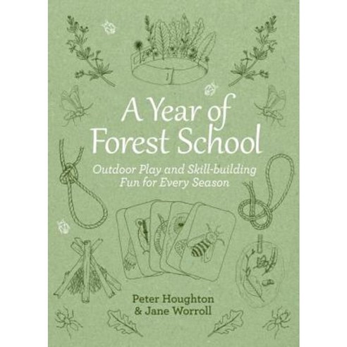 A Year of Forest School: Outdoor Play and Skill-Building Fun for Every Season Paperback, Watkins Publishing