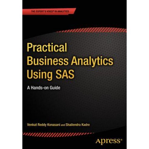 Practical Business Analytics Using SAS: A Hands-On Guide Paperback, Apress