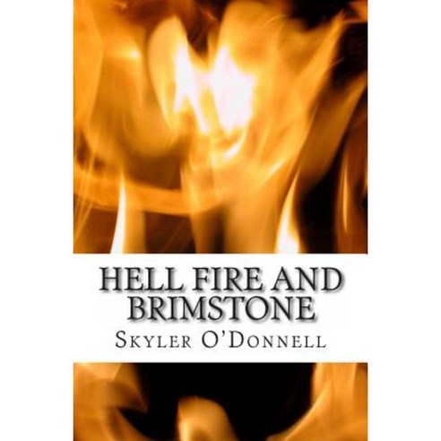 Hell Fire and Brimstone: A Fresh Look at the Style and Tactics of Jonathan Edwards Paperback, Createspace
