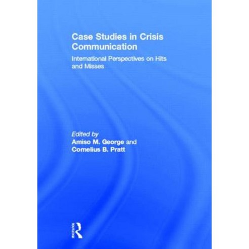 Case Studies in Crisis Communication: International Perspectives on Hits and Misses Hardcover, Routledge