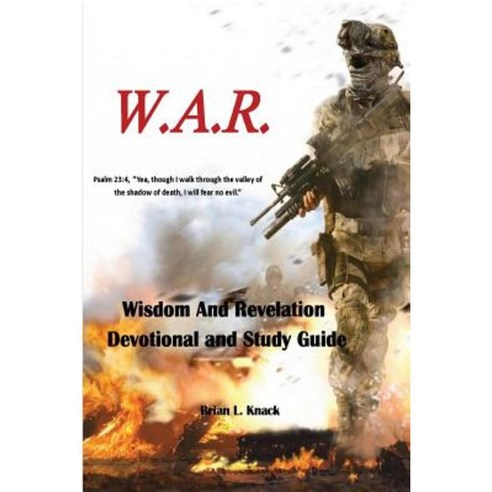W.A.R. Wisdom and Revelation Devotional and Study Guide: Devotional and Study Guide Paperback, Createspace