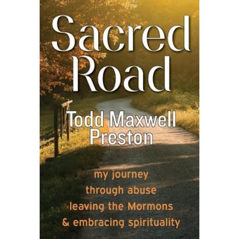 Sacred Road: My Journey Through Abuse Leaving the Mormons & Embracing Spirituality Paperback, Awakened Healing Ltd