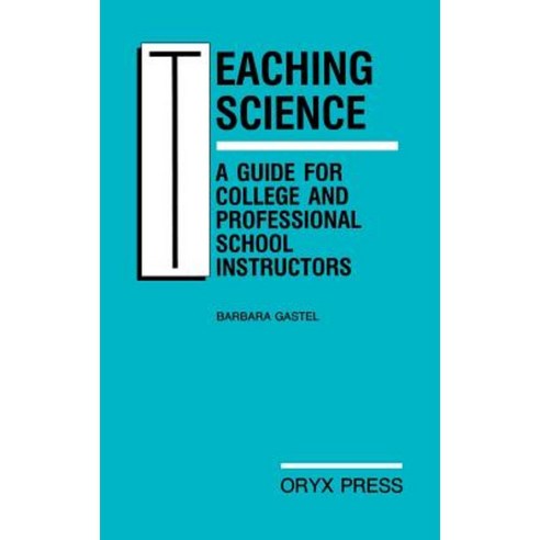 Teaching Science: A Guide for College and Professional School Instructors Hardcover, Greenwood