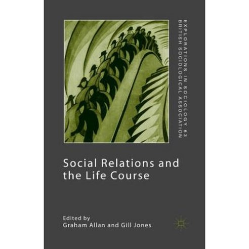 Social Relations and the Life Course: Age Generation and Social Change Paperback, Palgrave MacMillan