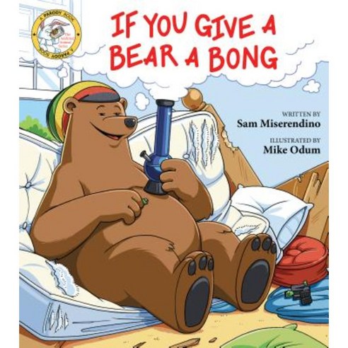 If You Give a Bear a Bong Hardcover, Skyhorse Publishing