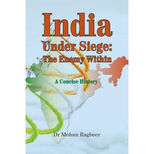 India: Under Seige the Enemy Within a Concise History Paperback, Createspace