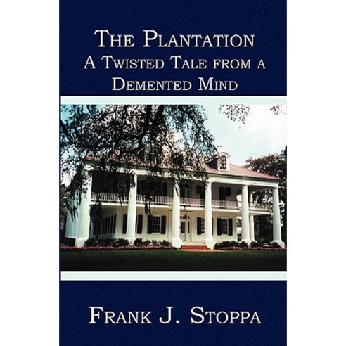 The Plantation: A Twisted Tale from a DeMented Mind Paperback, Booksurge Publishing