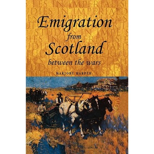 Emigration from Scotland Between the Wars Paperback, Manchester University Press