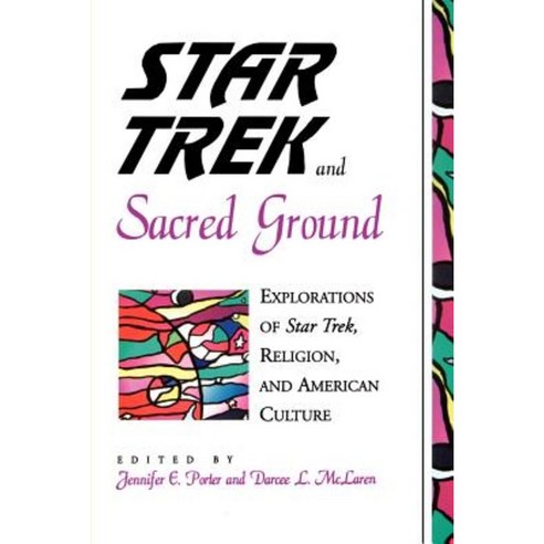 Star Trek and Sacred Ground: Explorations of Star Trek Religion and American Culture Paperback, State University of New York Press