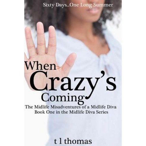When Crazy''s Coming: The Midlife Misadventures of a Midlife Diva Paperback, Brainy B Publications