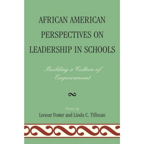 African American Perspectives on Leadership in Schools: Building a Culture of Empowerment Hardcover, R & L Education