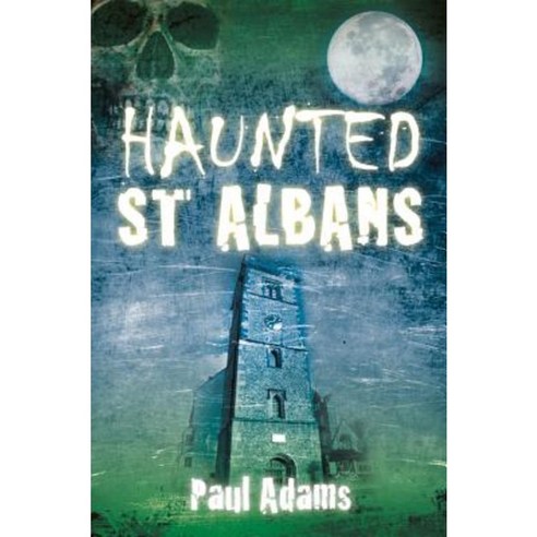Haunted St Albans Paperback, History Press Ltd