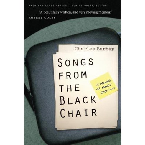 Songs from the Black Chair: A Memoir of Mental Interiors Paperback, Bison Books