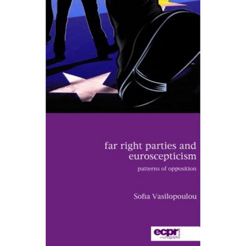 Far Right Parties and Euroscepticism: Patterns of Opposition Hardcover, ECPR Press