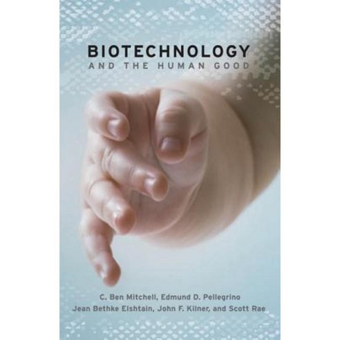 Biotechnology and the Human Good Paperback, Georgetown University Press