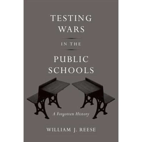 Testing Wars in the Public Schools: A Forgotten History Hardcover, Harvard University Press