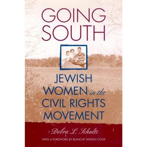 Going South: Jewish Women in the Civil Rights Movement Hardcover, New York University Press