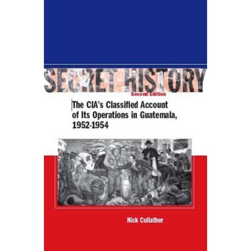 Secret History: The CIA''s Classified Account of Its Operations in Guatemala 1952-1954 Hardcover, Stanford University Press
