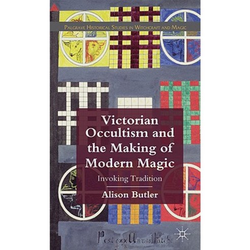 Victorian Occultism and the Making of Modern Magic: Invoking Tradition Hardcover, Palgrave MacMillan