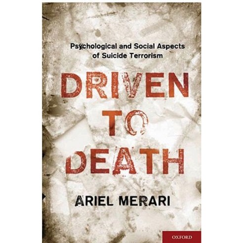 Driven to Death: Psychological and Social Aspects of Suicide Terrorism Hardcover, Oxford University Press, USA